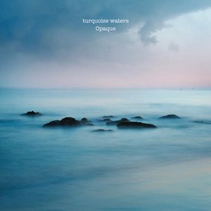 Opaque — Turquoise Waters
