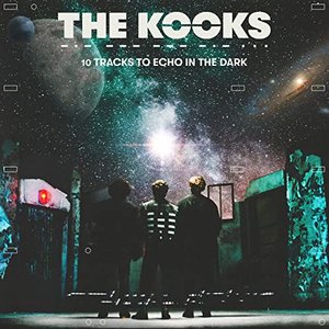 10 Tracks to Echo in the Dark — The Kooks