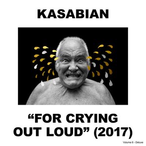 For Crying Out Loud (Deluxe) — Kasabian