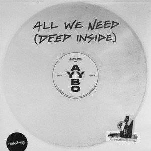 All We Need (Deep Inside) — AYYBO