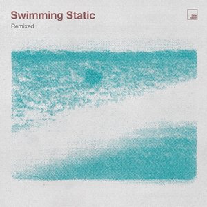 Swimming Static Remixed — Elder Island