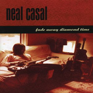Fade Away Diamond Time — Neal Casal