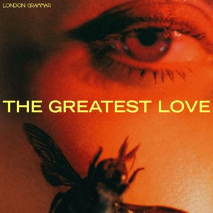The Greatest Love — London Grammar