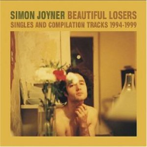 Beautiful Losers: Singles & Compilation Tracks 1994-1999 — Simon Joyner