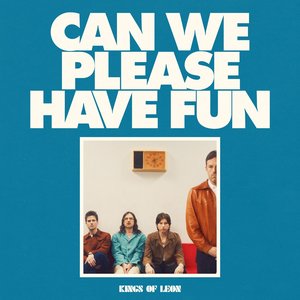Can We Please Have Fun — Kings of Leon