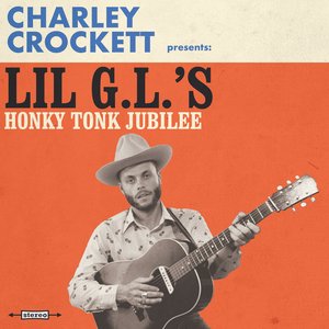 Lil G.L.'s Honky Tonk Jubilee — Charley Crockett