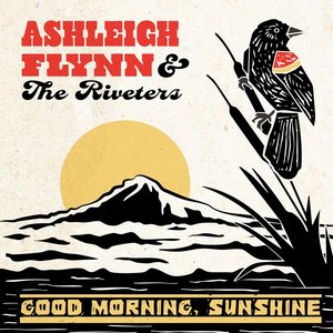 Good Morning, Sunshine — Ashleigh Flynn & The Riveters