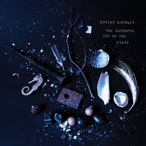 The Watchful Eye Of The Stars — Adrian Crowley