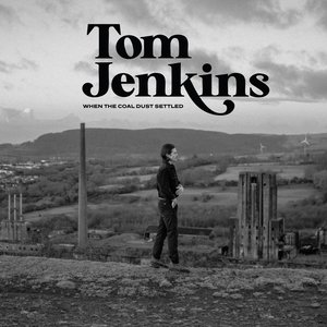 When the Coal Dust Settled — Tom Jenkins