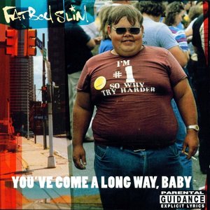 You've Come A Long Way Baby — Fatboy Slim