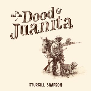 The Ballad of Dood & Juanita — Sturgill Simpson