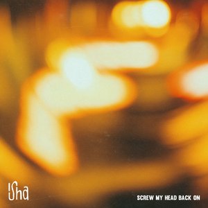 Screw My Head Back On — Isha