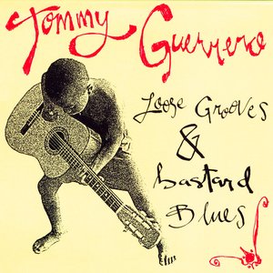 Loose Grooves and Bastard Blues — Tommy Guerrero