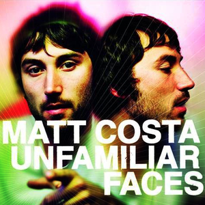 Unfamiliar Faces — Matt Costa