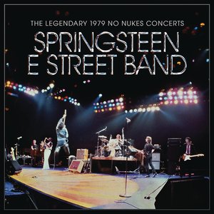 Bruce Springsteen & The E Street Band - The Legendary 1979 No Nukes Concerts — Bruce Springsteen