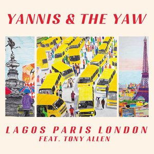 Lagos Paris London — Yannis & The Yaw