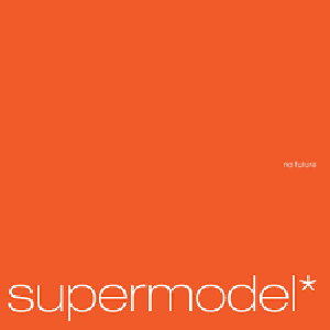 no future — supermodel*