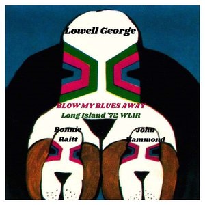 Blow My Blues Away (Live Long Island '72) — Lowell George