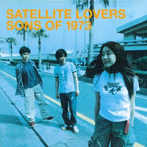 SONS OF 1973 — SATELLITE LOVERS