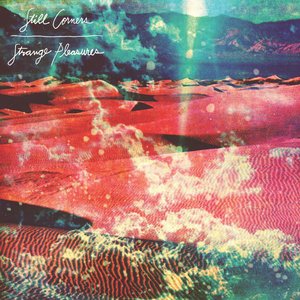 Strange Pleasures: 10th Anniversary Edition (2023 Remaster) — Still Corners