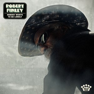 Nobody Wants To Be Lonely — Robert Finley