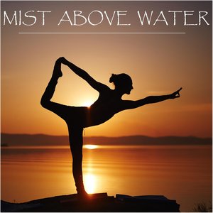 Mist Above Water — Joey Edwin