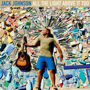 All the Light Above It Too — Jack Johnson