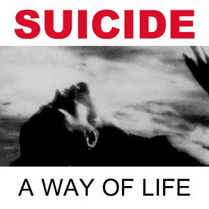 A Way of Life (2005 - Remaster) — Suicide