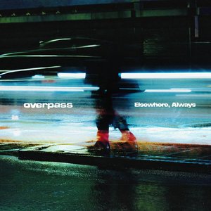 Elsewhere, Always — Overpass
