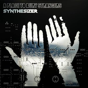 Synthesizer — A Place to Bury Strangers