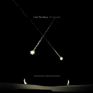 I Am The Moon: IV. Farewell — Tedeschi Trucks Band