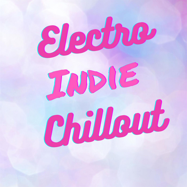 Electro Indie Chillout — Various Artists