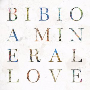 A Mineral Love — Bibio