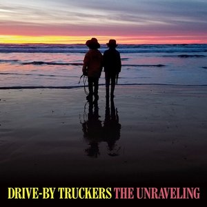The Unraveling — Drive-By Truckers