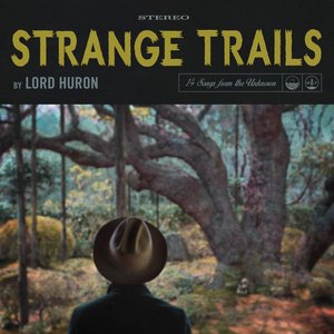 Strange Trails — Lord Huron