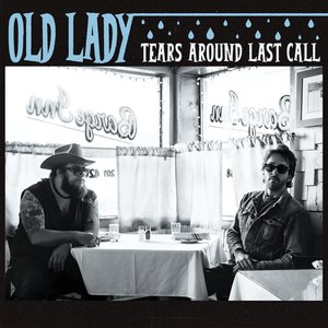 Tears Around Last Call — Old Lady