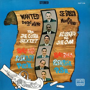 Wanted Dead Or Alive (Bang Bang Push Push Push) — Joe Cuba Sextet