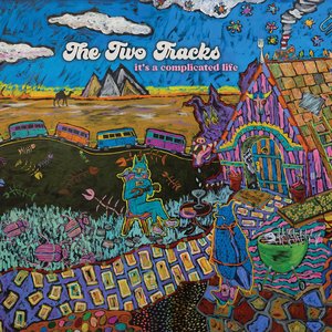 It's a Complicated Life — The Two Tracks