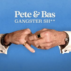 Gangster Sh** — Pete & Bas