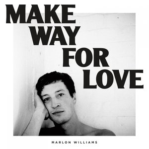 Make Way For Love — Marlon Williams