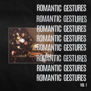 Romantic Gestures Vol. 1 — Fort Romeau