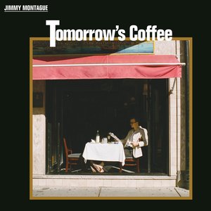Tomorrow's Coffee — Jimmy Montague