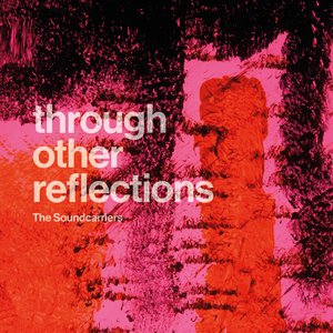 Through Other Reflections — The Soundcarriers