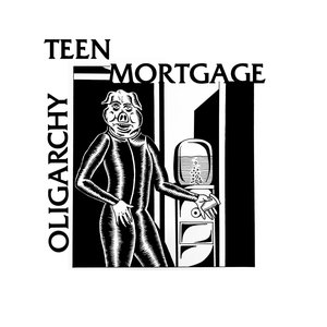 Oligarchy — Teen Mortgage