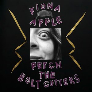 Fetch the Bolt Cutters — Fiona Apple
