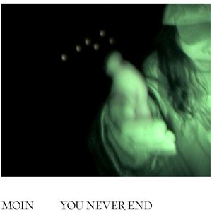You Never End — Moin