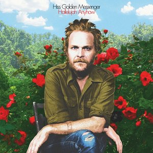 Hallelujah Anyhow — Hiss Golden Messenger