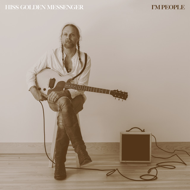 I'm People — Hiss Golden Messenger