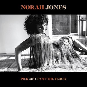 Pick Me Up off the Floor — Norah Jones