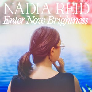 Enter Now Brightness — Nadia Reid